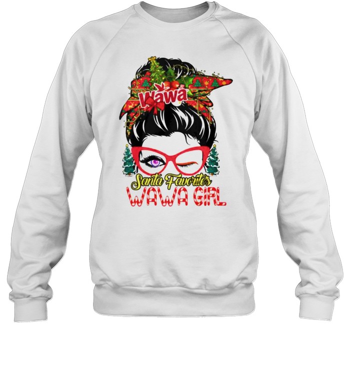 messy bun Santa favorites Wawa girl Christmas shirt Unisex Sweatshirt