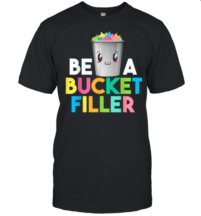 Be A Bucket Filler School Back To School T-Shirt
