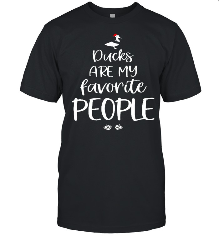 Ducks are my favorite people shirt