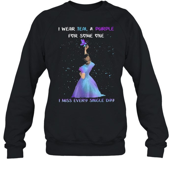 I Wear Teal And Puple For Some One I Miss Every Single Day  Unisex Sweatshirt