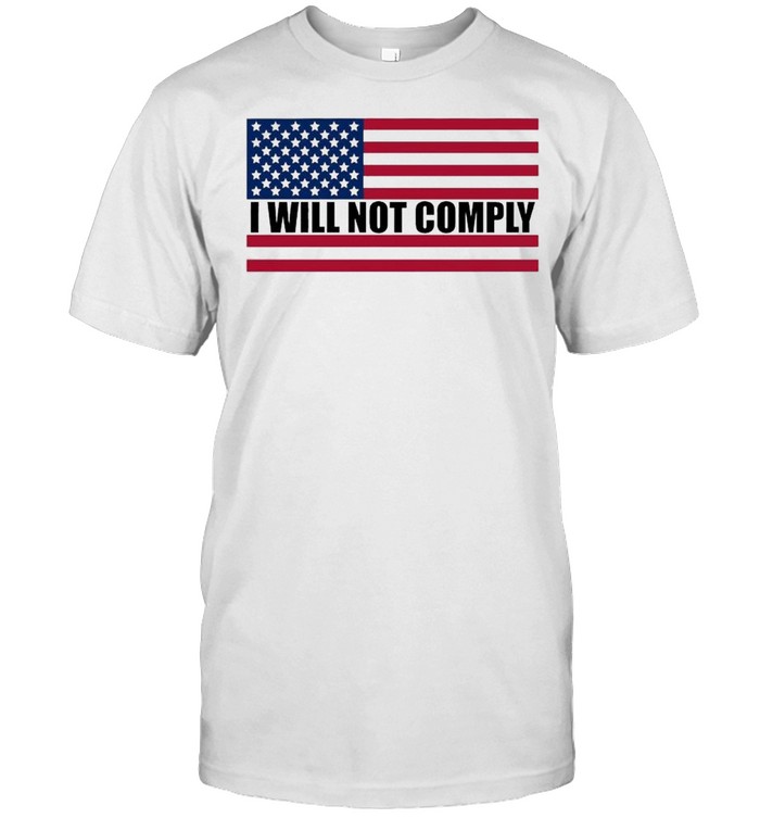 I will not comply American flag shirt