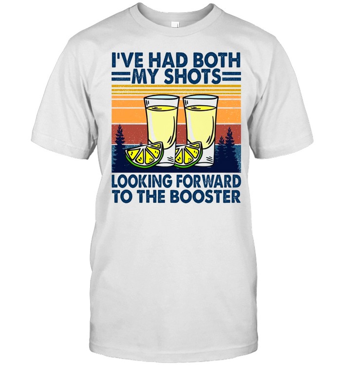 I’ve had Both My Shots Looking Forward To The Booster Vintage Shirt