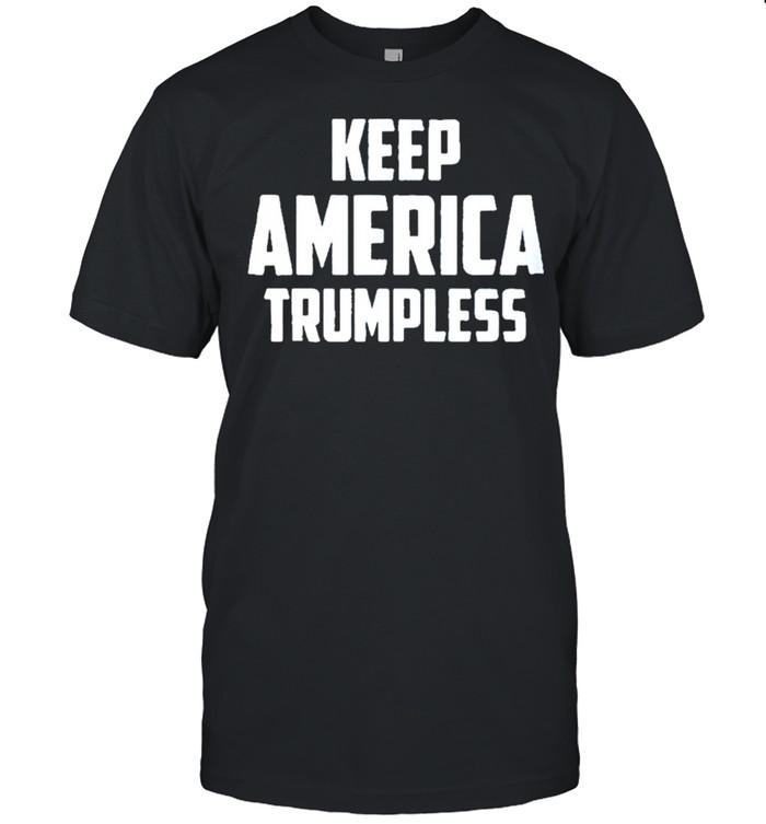 Keep America Trumpless Shirt