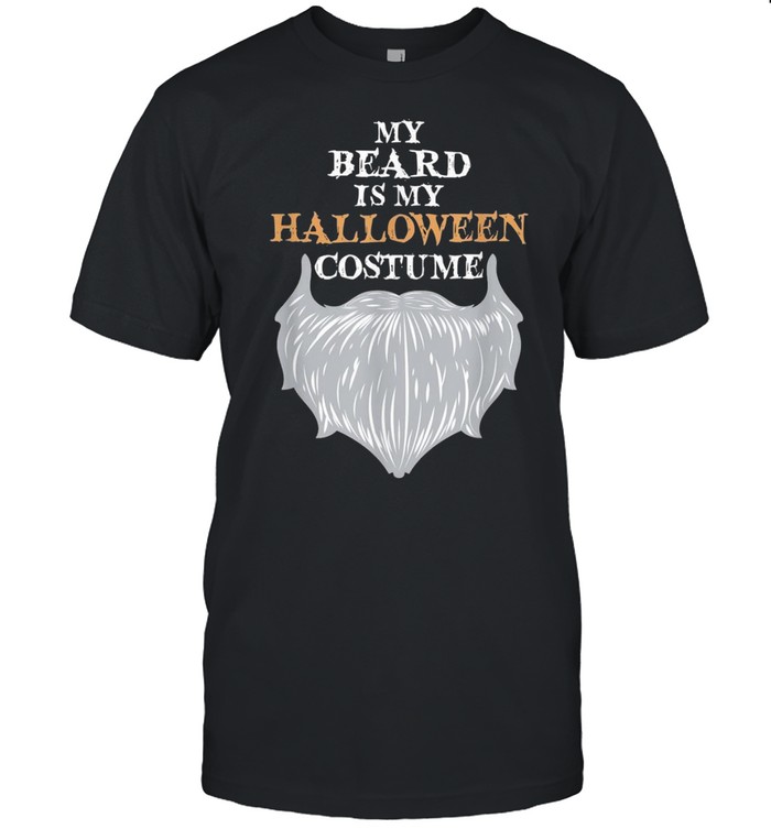 My Beard Is My Halloween Costume Beard Joke Shirt