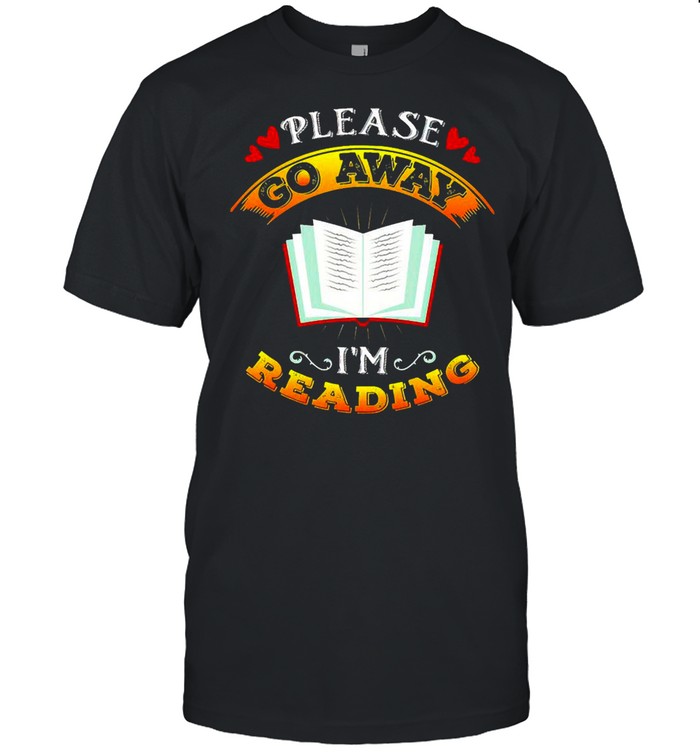 Book Please Go Away I’m Reading Shirt