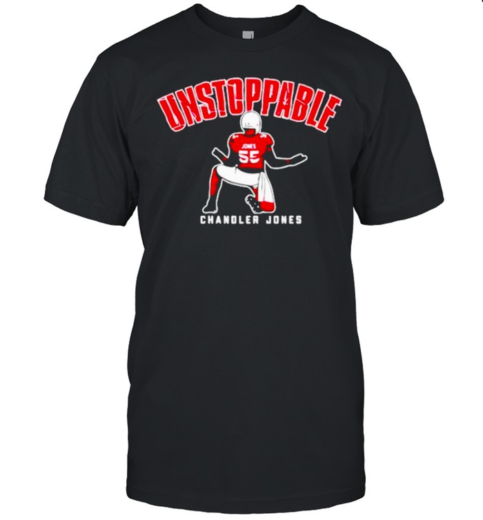 Chandler Jones Unstcppable shirt