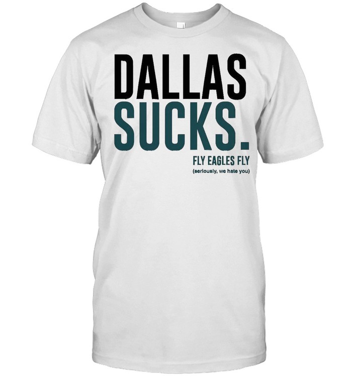 Dallas Sucks Fly Eagles Fly Essential Shirt