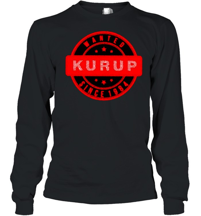 Kurup wanted since 1984 shirt Long Sleeved T-shirt