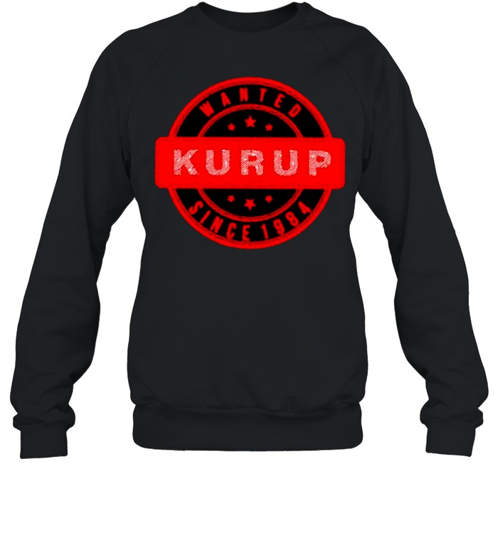 Kurup wanted since 1984 shirt Unisex Sweatshirt
