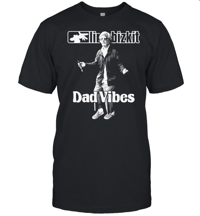 Limp Bizkit Dad Vibes Shirt