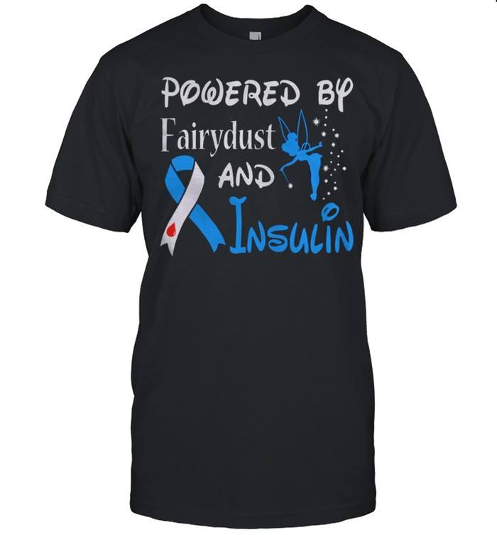 Powered by fairydust and insulin diabetes awareness shirt