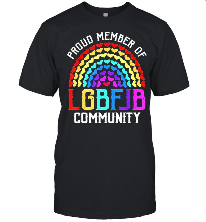 Proud Member Of LGBFJB Community Rainbow Hearts shirt