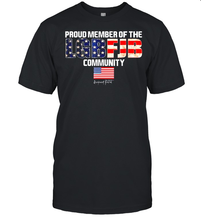 Proud Member Of LGBFJB Community US FLAG Anti Biden Shirt