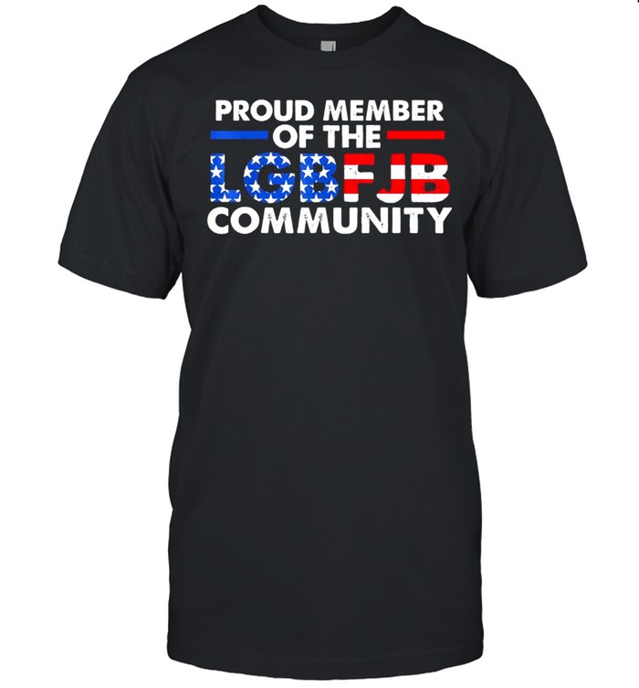 Proud Member Of The LGBFJB Community Shirt