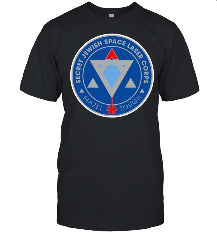 Secret Jewish Space Laser Corps Mazel Tough Shirt