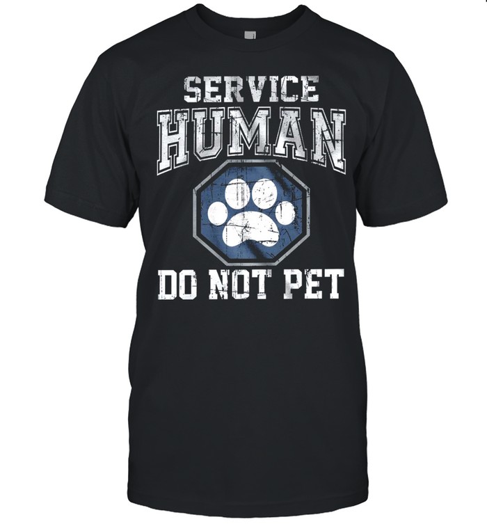 Service human do not pet shirt