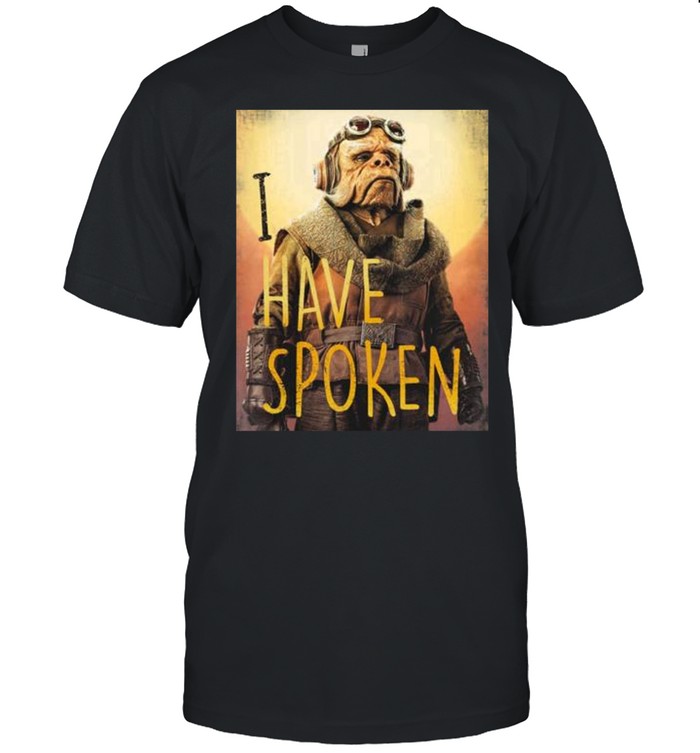 Star Wars The Mandalorian I Have Spoken Shirt