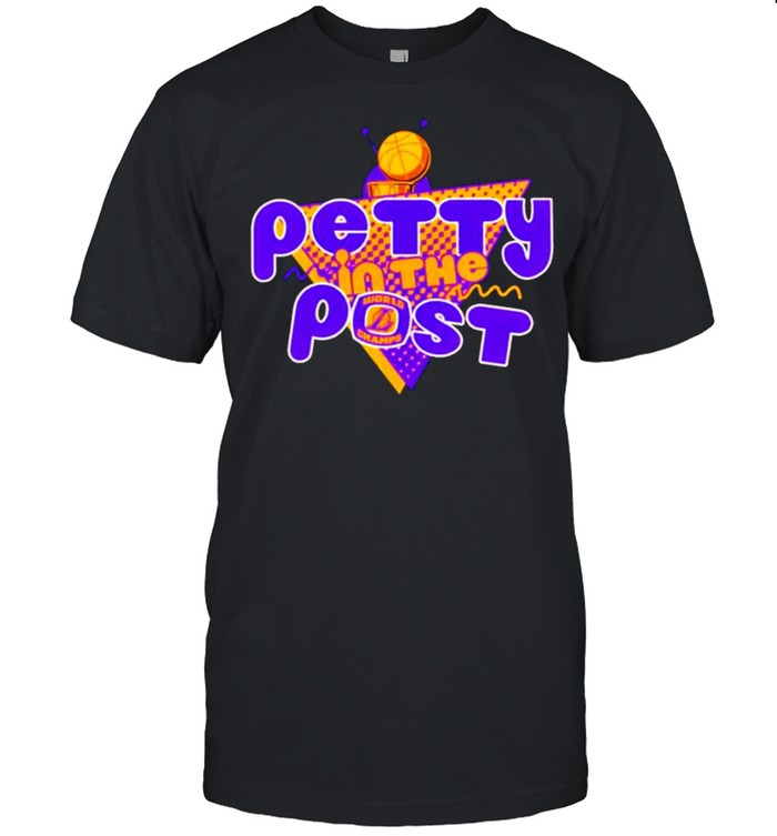 The Pettiest LA Merch Petty In The Post Shirt