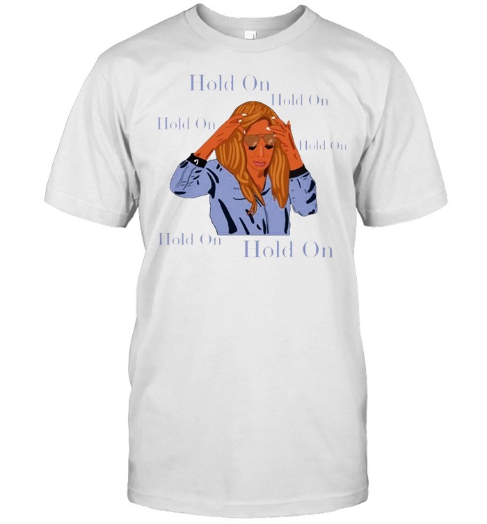 The Real Housewives Of Potomac Karen Huger Wig Hold On T-shirt