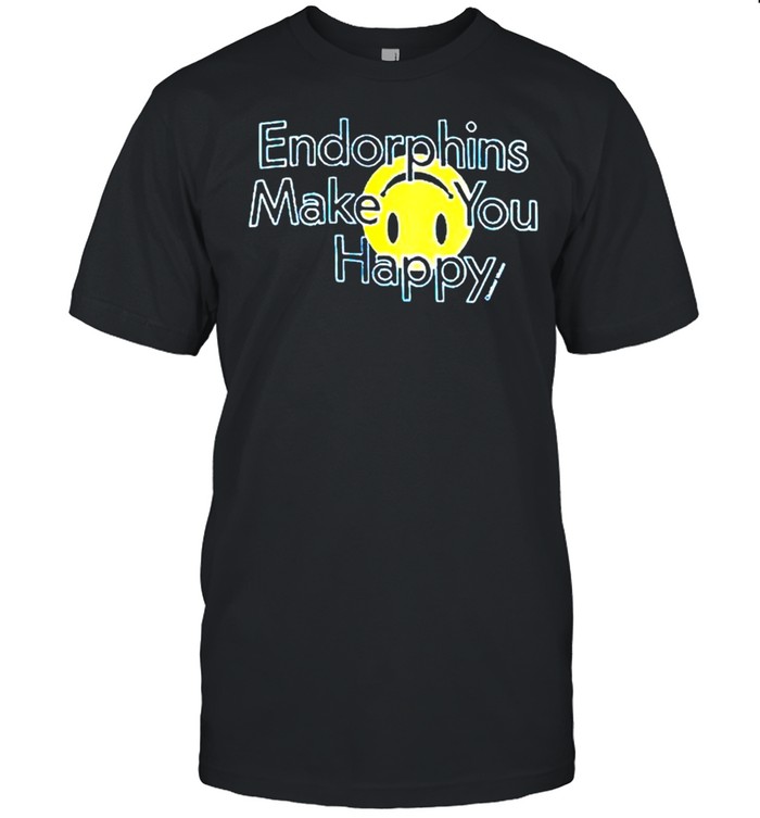 Best endorphins make you happy shirt