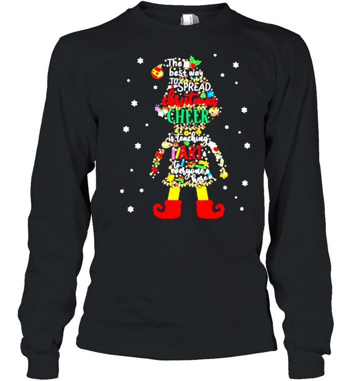 Elf The Best Way To Spread Christmas Cheer Is Teaching Art To Everyone Here  Long Sleeved T-shirt