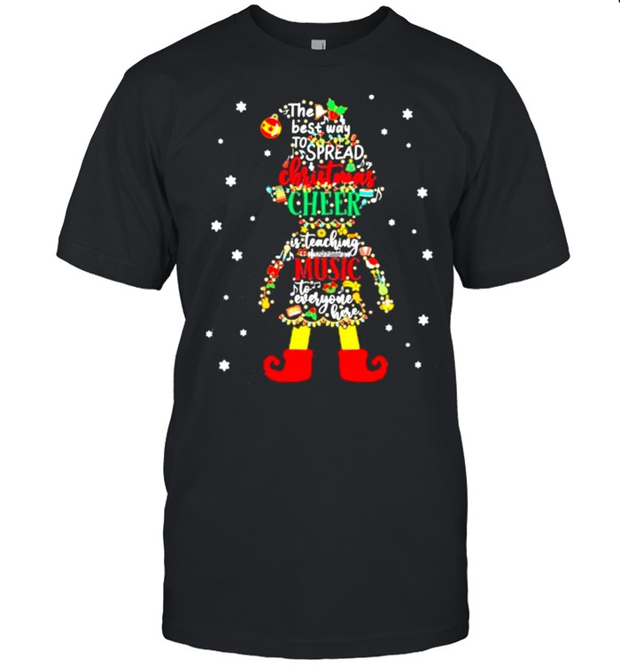 Elf The Best Way To Spread Christmas Cheer Is Teaching Music To Everyone Here Shirt