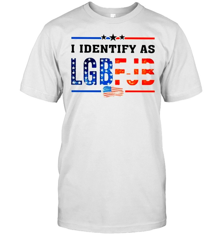 I identify as LGBFJB Let’s go Brandon Fuck Joe Biden shirt