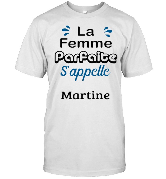 La femme parfaite s’appelle martine shirt