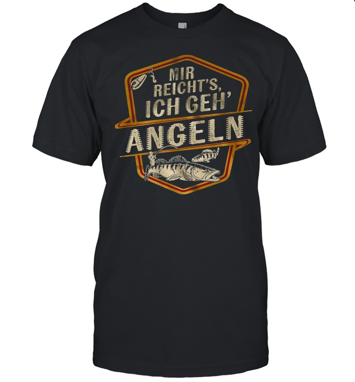 Mir Reicht’s Ich Geh Angeln Shirt