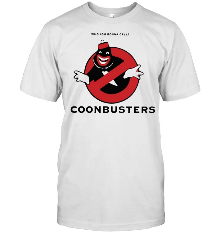 Nocontextdrumar Who You Gonna Call Coonbusters T-shirt