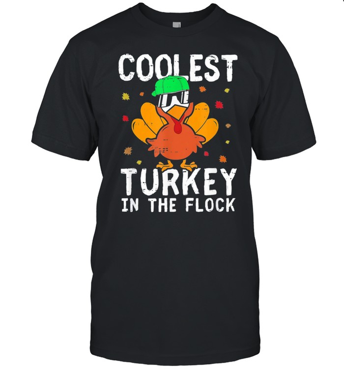 Thanksgiving Day Coolest Turkey In The Flock Tee Shirt
