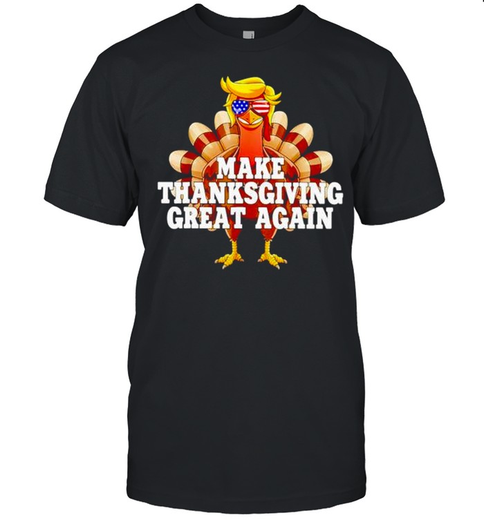 Trump make thanksgiving great again shirt