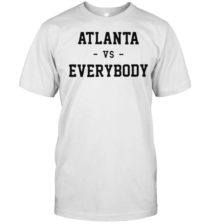 Atlanta vs everybody shirt