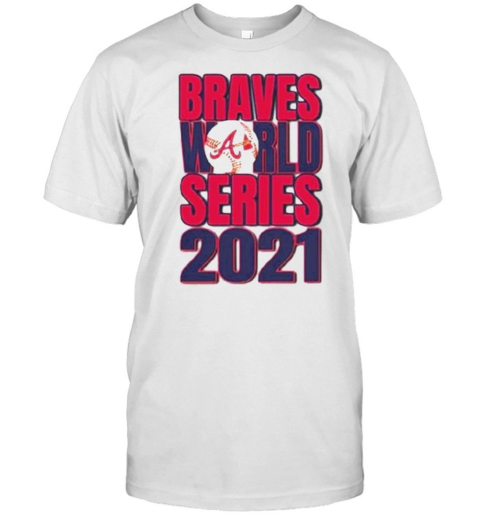 Braves World Series 2021 shirt