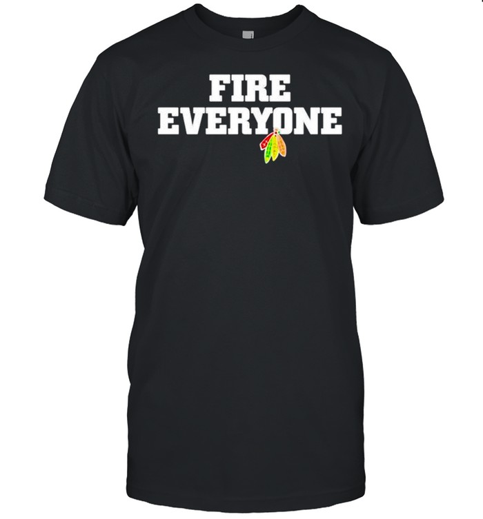 Chicago Hockey fire everyone shirt