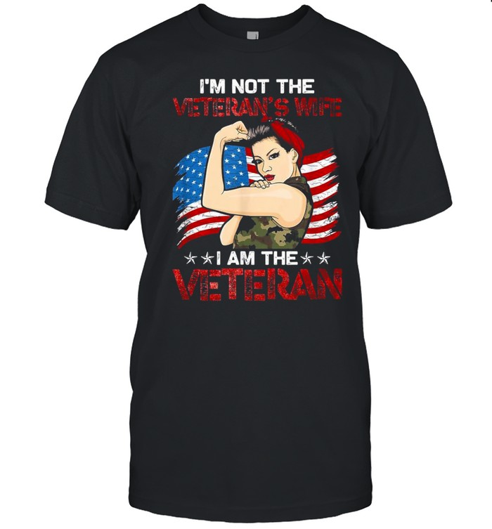 I’m not the veteran’s wife I am the veteran shirt
