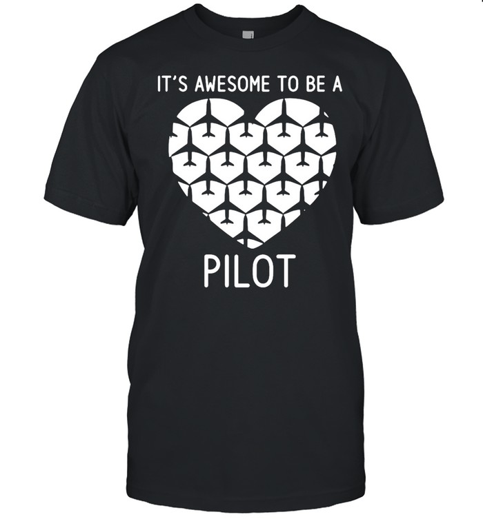 It’s Awesome To Be A Pilot T-shirt