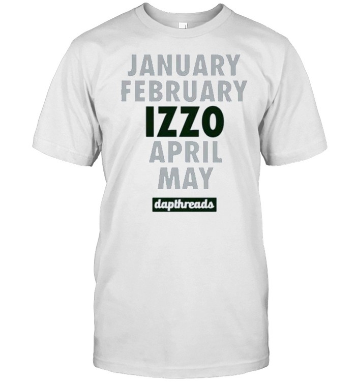 January february izzo april may dap threads shirt