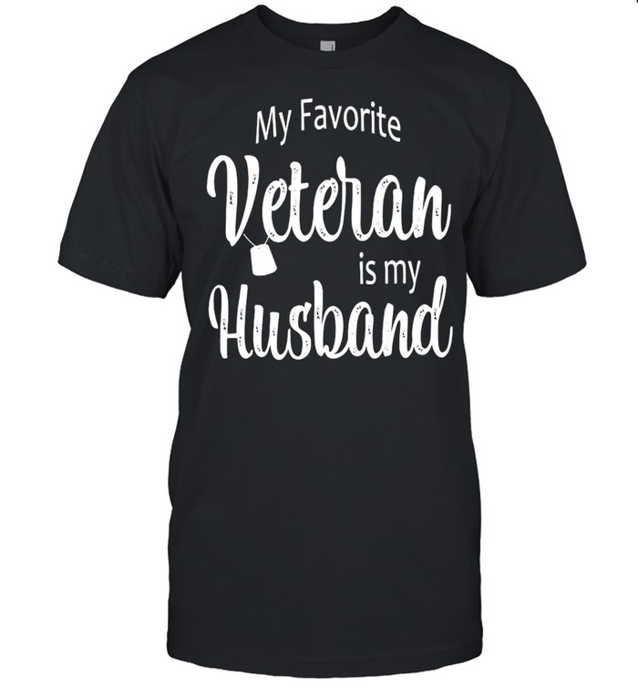 My Favorite Veteran Is My Husband T-shirt