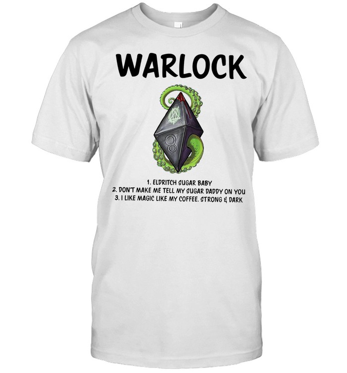 Warlock Eldritch Sugar Baby Dont Make Me Tell My Sugar Daddy On You shirt