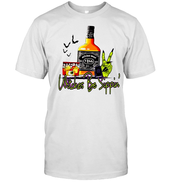 Witches brew 1866 100 vol witches be sippin’ shirt