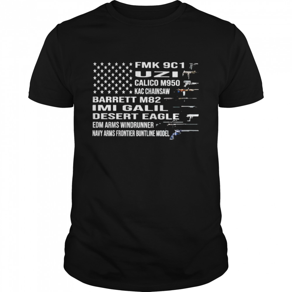 Best american flag gun FMK 9c1 uzi calico m950 kac chainsaw shirt