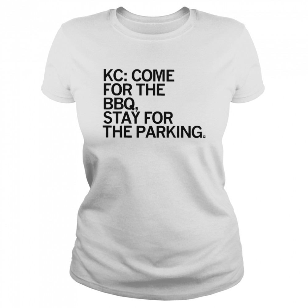 Kc Come For The Bbq Stay For The Parking  Classic Women's T-shirt