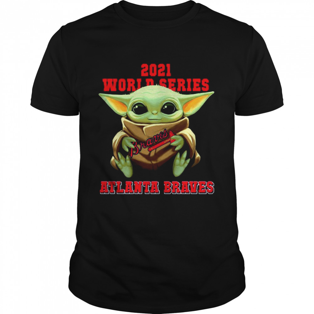 Baby Yoda Hug Atlanta Braves 2021 Champion World Series shirt