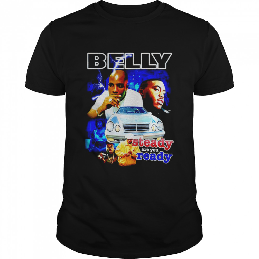 Belly Steady are you ready T-shirt