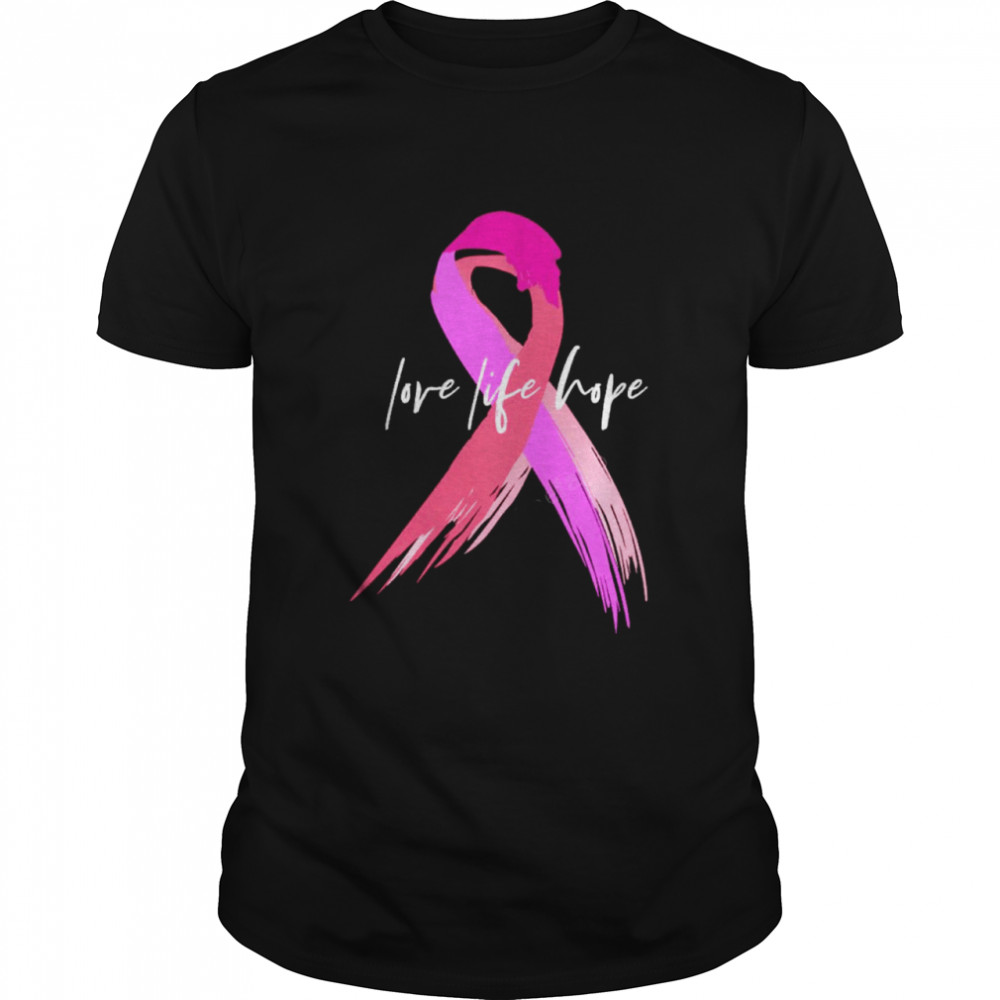 Breast cancer life love hope shirt