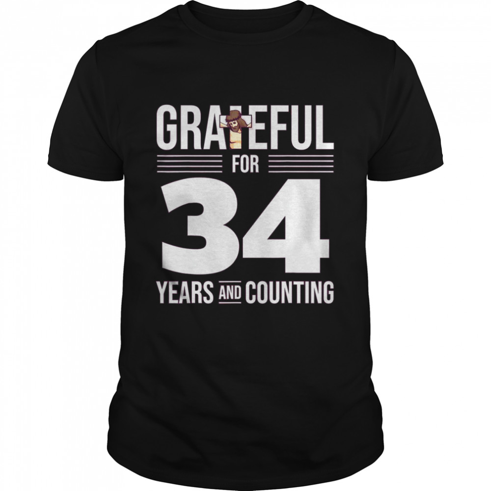 Grateful For 34 Years Believe In Jesus Shirt