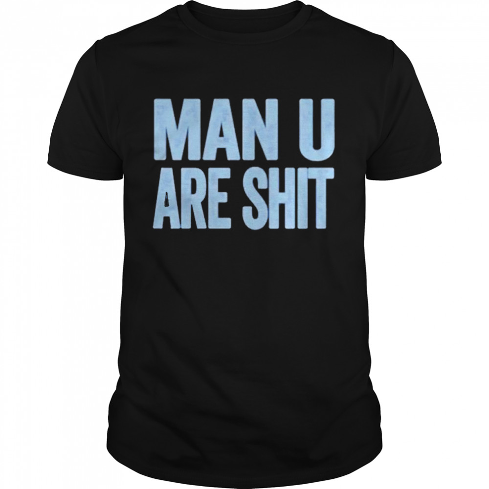 Man U are shit shirt