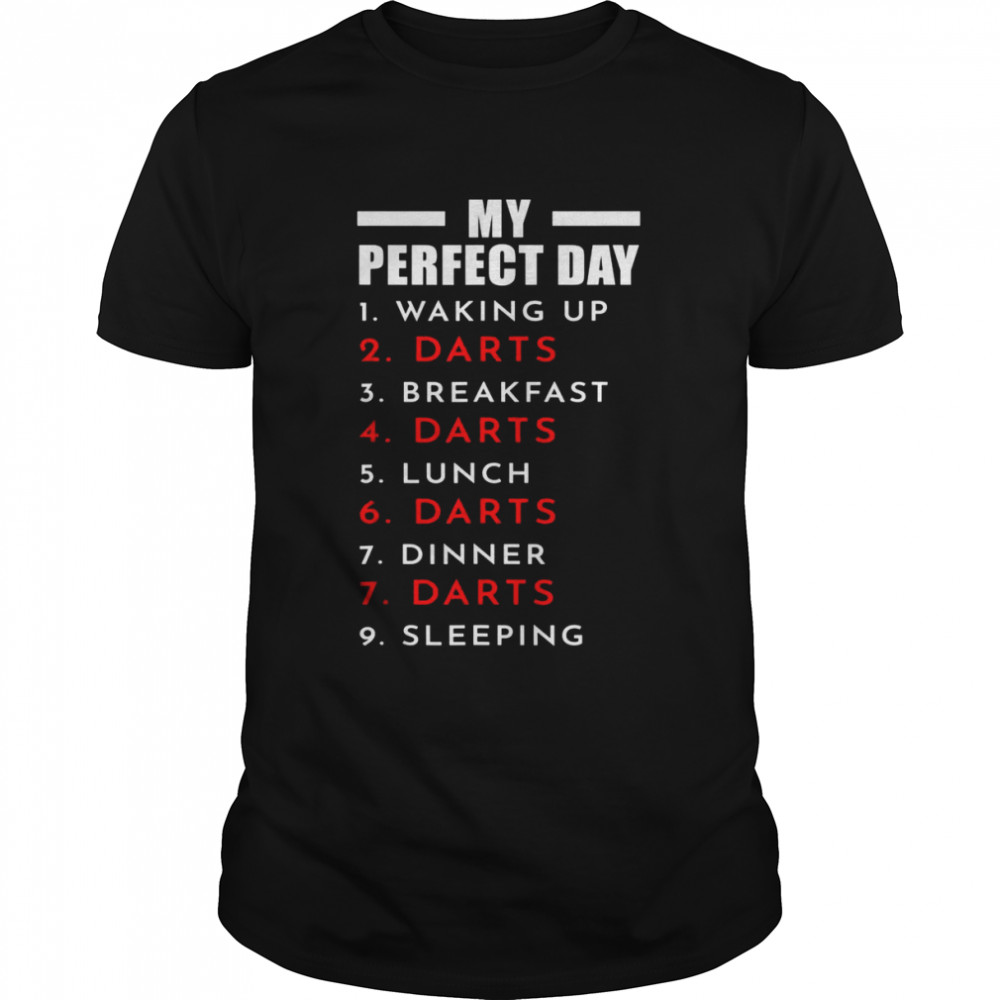 My Perfect Day Dartpfeile Shirt