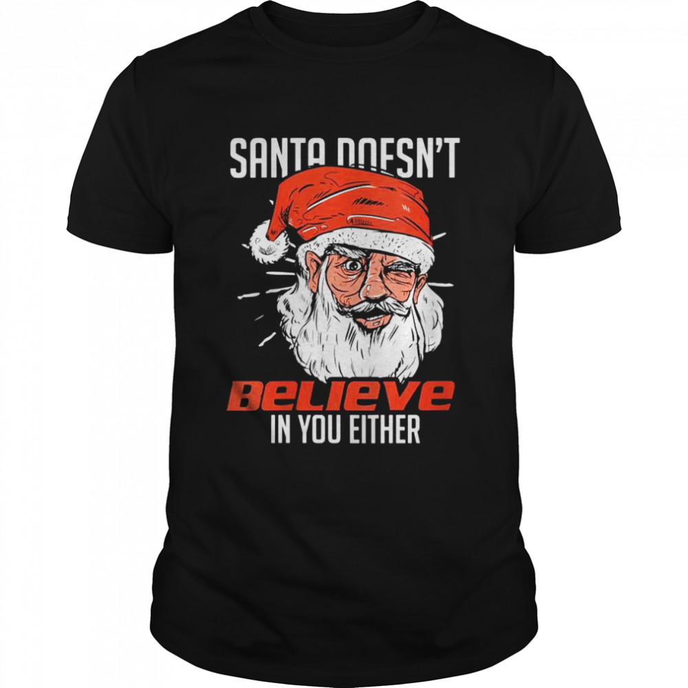 Santa Claus Doesn´t Believe In Your Either Christmas XMas Shirt